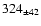 $ 324 _{\pm 42 } $