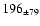 $ 196 _{\pm 79 } $