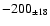 $ -200 _{\pm 18 } $