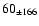 $ 60 _{\pm 166 }$