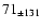 $71 _{\pm 131 }$