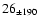 $26_{\pm 190} $