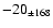 $-20 _{\pm 168} $