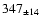 $ 347 _{\pm 14 } $