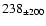 $238_{\pm 200} $