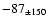 $-87 _{\pm 150 }$