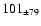 $ 101_{\pm 79 } $