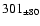 $301_{\pm 80} $