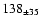 $ 138_{\pm 35}$