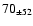 $70 _{\pm 52} $