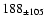 $188 _{\pm 105} $