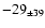 $ -29 _{\pm 39 } $