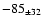 $ -85_{\pm 32 } $