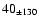 $ 40 _{\pm 130 } $