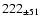 $ 222 _{\pm 51 } $