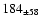 $ 184 _{\pm 58 } $