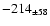 $ -214 _{\pm 58 } $