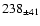$ 238 _{\pm 41 } $