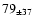$79 _{\pm 37 } $