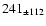 $ 241_{\pm 112 } $