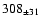 $ 308 _{\pm 31 } $