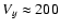 $V_{y} \approx 200$