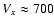 $V_{x} \approx 700$