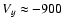 $V_{y} \approx{-900}$