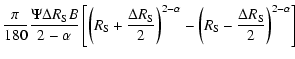 $\displaystyle \frac{\pi}{180}\frac{\Psi \Delta R_{\rm S}B}{2-\alpha}\left[\left...
...{2-\alpha}-\left(R_{\rm S}-\frac{\Delta R_{\rm S}}{2}
\right)^{2-\alpha}\right]$