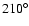 $210^{\circ}$