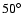 $50^{\circ }$