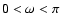 $0< \omega < \pi$
