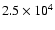 $2.5\times 10^4$