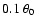 $0.1~ \theta_0$