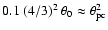 $0.1~(4/3)^2~\theta_0 \approx \theta_{\rm pc}^2$
