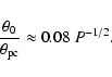 \begin{displaymath}\frac{\theta_0}{\theta_{\rm pc}} \approx 0.08~ P^{-1/2}.
\end{displaymath}