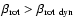 $ \beta_{\rm rot} > \beta_{\rm rot~dyn} $