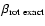 $ \beta_{\rm rot~exact} $