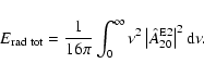 \begin{displaymath}E_{\rm rad~tot} = \frac{1}{16 \pi} \int_{0}^\infty \nu^2
\left\vert \hat{A}^{\rm E2}_{20} \right\vert^2 {\rm d}\nu.
\end{displaymath}