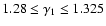 $ 1.28 \le \gamma_1 \le 1.325 $