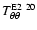 $ T^{{\rm E2}~20}_{\theta\theta} $