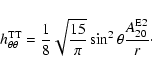 \begin{displaymath}h_{\theta \theta}^{\rm TT} = \frac{1}{8} \sqrt{\frac{15}{\pi}}
\sin^2 \theta \frac{A_{20}^{\rm E2}}{r}\cdot
\end{displaymath}