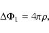 \begin{displaymath}\Delta \Phi_1 = 4 \pi \rho,
\end{displaymath}