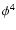 $ \phi^4 $