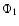 $\Phi _1$