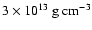 $ 3 \times 10^{13} {\rm\ g\ cm}^{-3}$