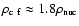 $ \rho_{\rm c~f} \approx 1.8 \rho_{\rm nuc} $
