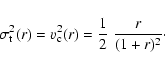 \begin{displaymath}\sigma_{\rm t}^2(r)
=
v_{\rm c}^2(r)
=
\frac{1}{2}~\frac{r}{(1+r)^2}\cdot
\end{displaymath}