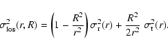 \begin{displaymath}\sigma_{{\rm los}}^2(r,R)
=
\left(1-\frac{R^2}{r^2}\right)\sigma_{\rm r}^2(r)
+ \frac{R^2}{2r^2}~\sigma_{\rm t}^2(r).
\end{displaymath}