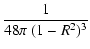 $\displaystyle \frac{1}{48\pi~(1-R^2)^3}$